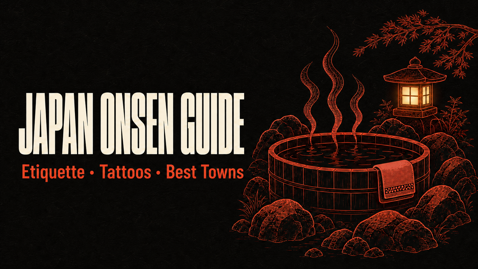Japan onsen guide — etiquette, tattoo rules and the best hot-spring towns in 2026